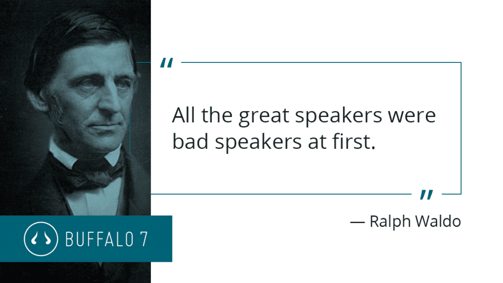 All the great speakers were bad speakers at first