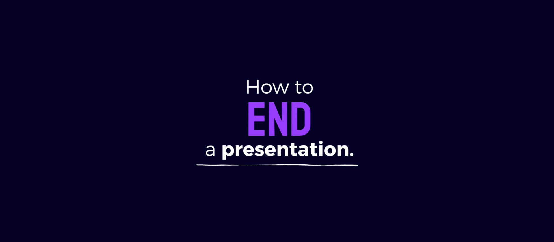 How to end a PowerPoint presentation and leave an impression.