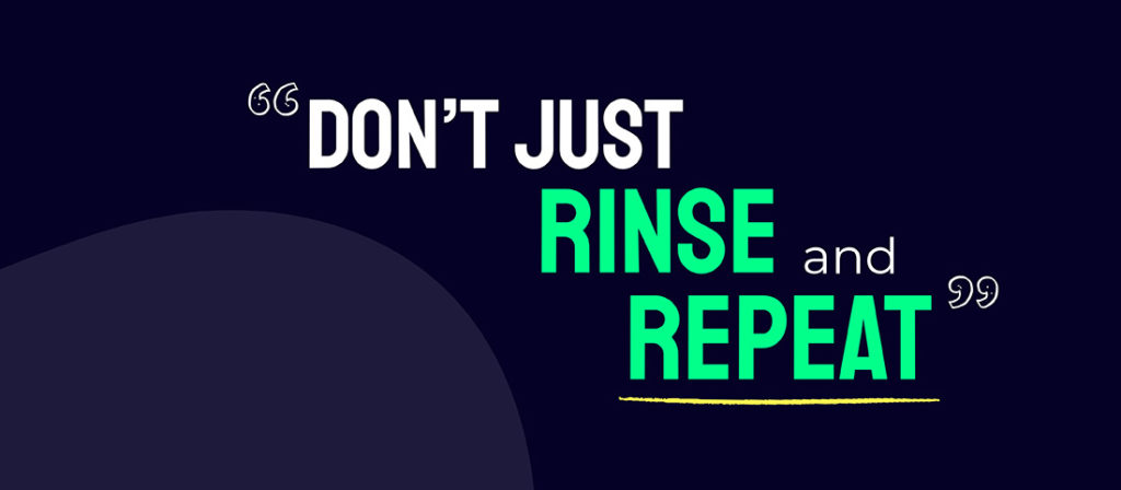 Dont just rinse and repeat when looking to improve your sales win rate