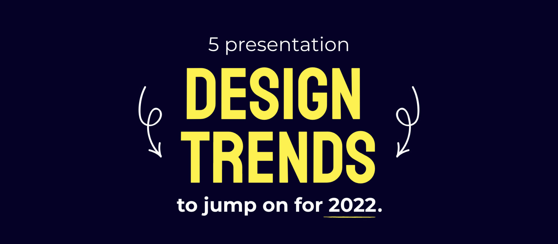 5 presentation design trends to jump on for 2022.