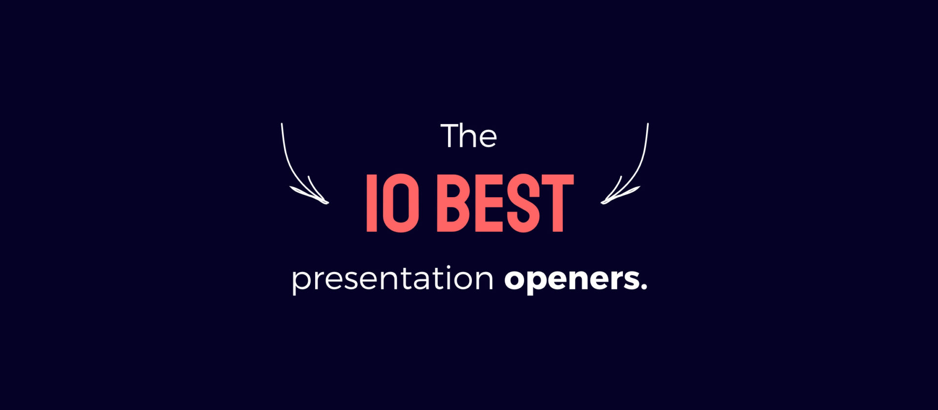 The 10 best presentation openers.