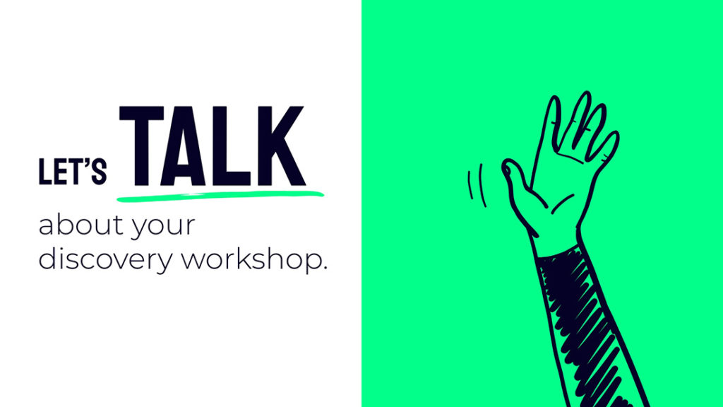 Let's talk about your discovery workshop