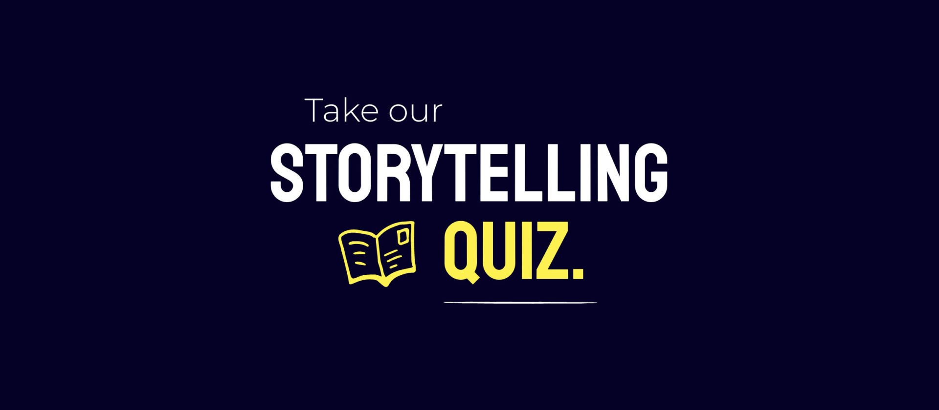 Storytelling quiz: how powerful is your persuasive prowess? 