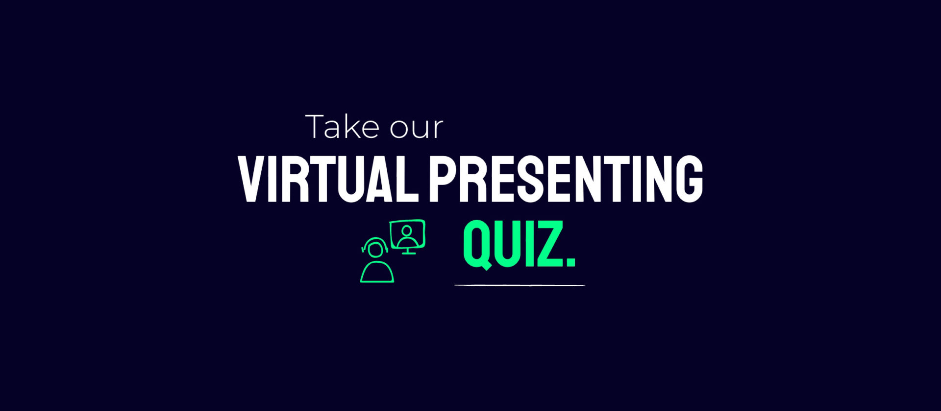 Virtual presenting quiz: are you getting your ideas heard in a hybrid world?